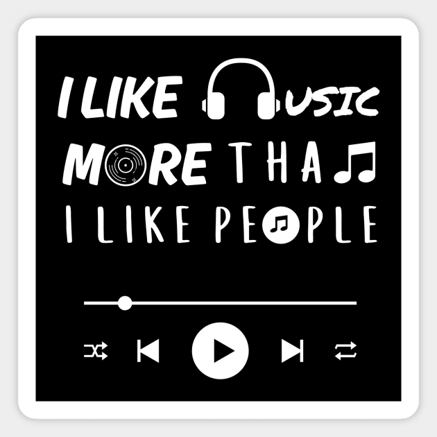 I like music more than people. (White) Magnet by Chrislkf